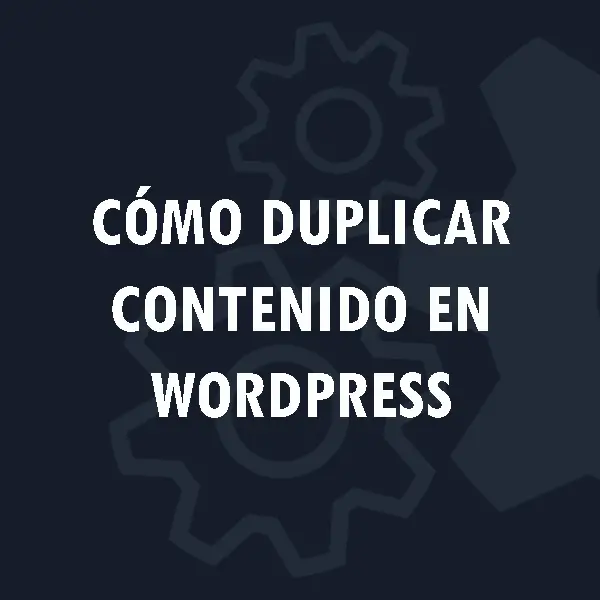 Cómo duplicar páginas y publicaciones en WordPress