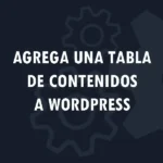 Cómo agregar una tabla de contenidos a WordPress