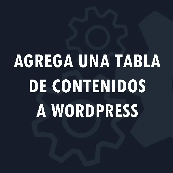 Cómo agregar una tabla de contenidos a WordPress