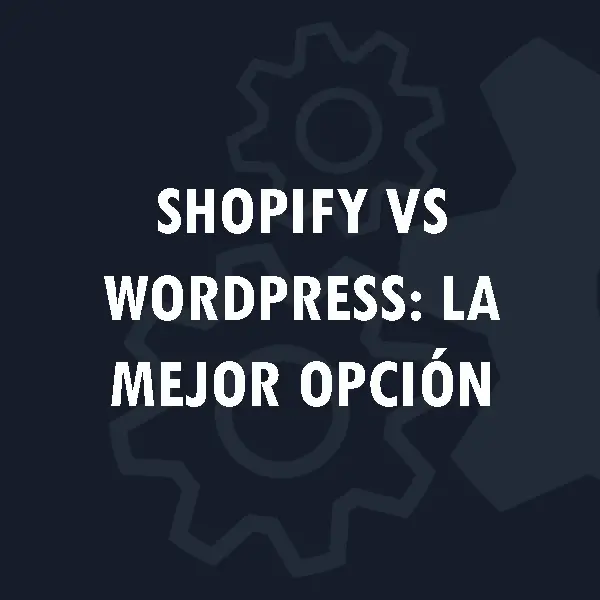 Shopify vs WordPress: ¿Cuál es la mejor opción para tu tienda en línea?