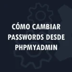 Cómo cambiar la contraseña de un usuario en WordPress desde phpMyAdmin